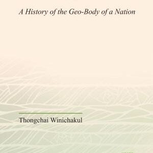 Siam Mapped: A History of the Geo-Body of a Nation