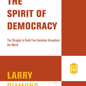 The Spirit of Democracy: The Struggle to Build Free Societies Throughout the World