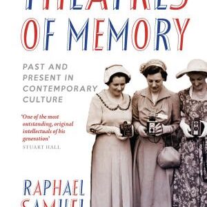 Theatres of Memory: Past and Present in Contemporary Culture