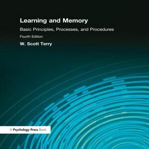 Learning and Memory: Basic Principles, Processes, and Procedures, Fourth Edition