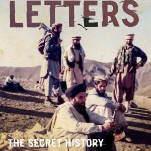 Night Letters: Gulbuddin Hekmatyar and the Afghan Islamists Who Changed the World