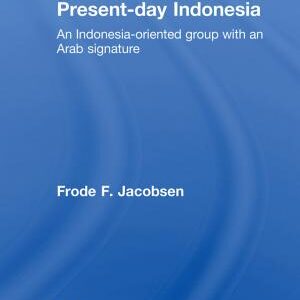 Hadrami Arabs in Present-day Indonesia: An Indonesia-oriented Group with an Arab Signature