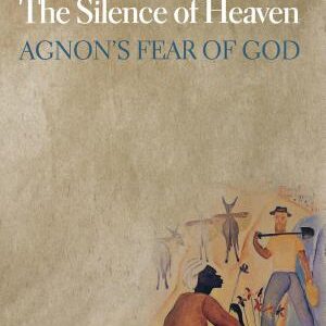 The Silence of Heaven: Agnon's Fear of God