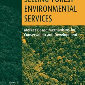 Selling Forest Environmental Services: Market-Based Mechanisms for Conservation and Development