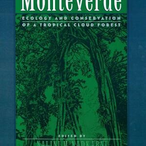 Monteverde: Ecology and Conservation of a Tropical Cloud Forest