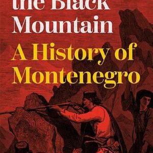 Realm of the Black Mountain: A History of Montenegro