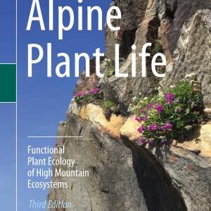 Alpine Plant Life: Functional Plant Ecology of High Mountain Ecosystems