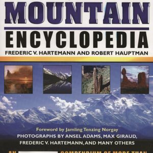 The Mountain Encyclopedia: An A-Z Compendium of More Than 2,300 Terms, Concepts, Ideas, and People