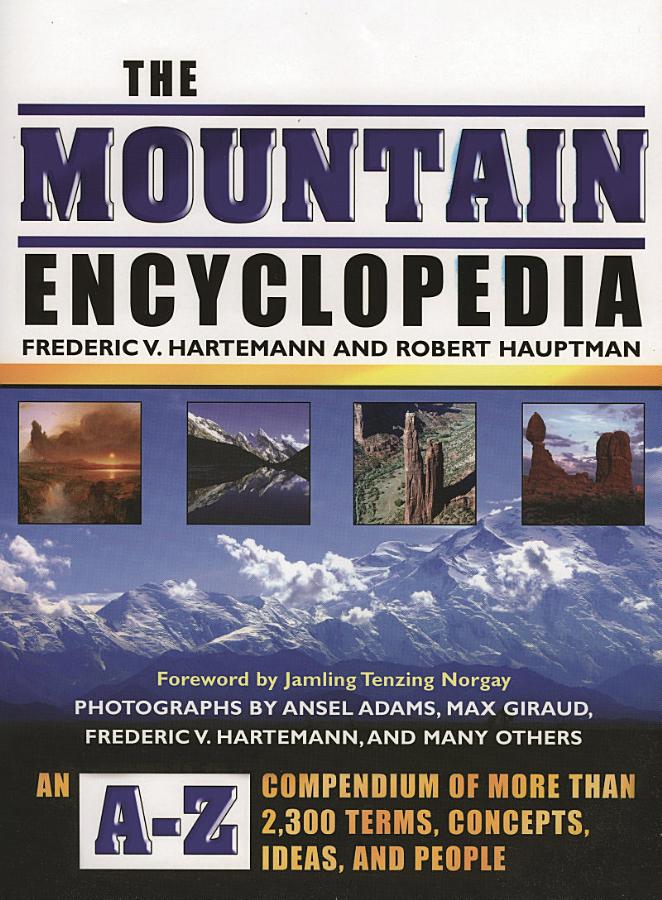 The Mountain Encyclopedia: An A-Z Compendium of More Than 2,300 Terms, Concepts, Ideas, and People