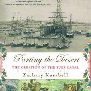 Parting the Desert: The Creation of the Suez Canal