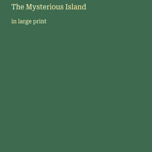 The Mysterious Island: in large print