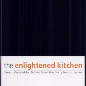 The Enlightened Kitchen: Fresh Vegetable Dishes from the Temples of Japan