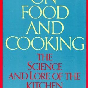 On Food and Cooking: The Science and Lore of the Kitchen
