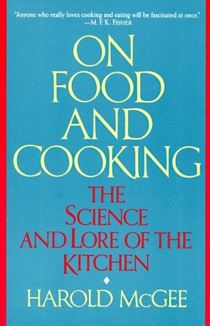 On Food and Cooking: The Science and Lore of the Kitchen