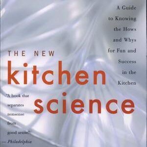 The New Kitchen Science: A Guide to Knowing the Hows and Whys for Fun and Success in the Kitchen