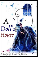 A DOLL'S HOUSE by Henrik Ibsen