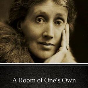 A Room of One’s Own by Virginia Woolf - Delphi Classics (Illustrated)