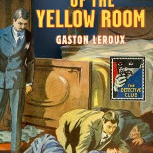 The Mystery of the Yellow Room (Detective Club Crime Classics)