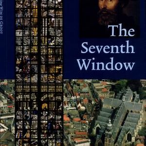 The Seventh Window: The King's Window Donated by Philip II and Mary Tudor to Sint Janskerk in Gouda (1557)