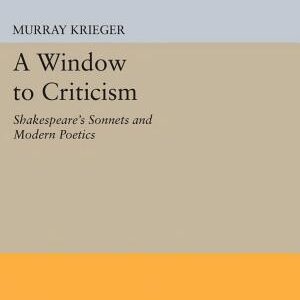 Window to Criticism: Shakespeare's Sonnets & Modern Poetics