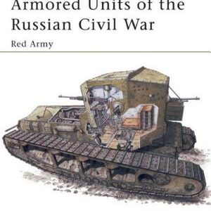 Armored Units of the Russian Civil War: Red Army