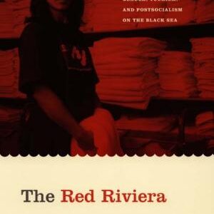 The Red Riviera: Gender, Tourism, and Postsocialism on the Black Sea