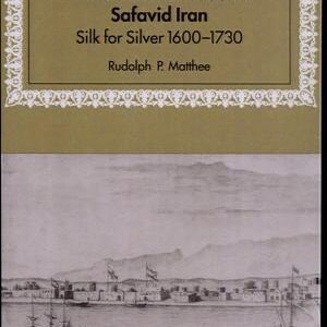 The Politics of Trade in Safavid Iran: Silk for Silver, 1600-1730
