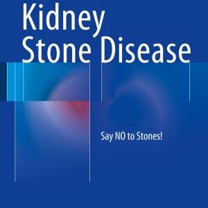 Kidney Stone Disease: Say NO to Stones!