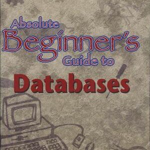 Absolute Beginner's Guide to Databases