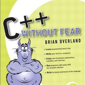 C++ Without Fear: A Beginner's Guide That Makes You Feel Smart