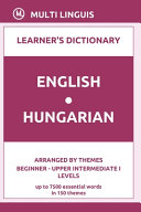English-Hungarian Learner's Dictionary (Arranged by Themes, Beginner - Upper Intermediate I Levels)