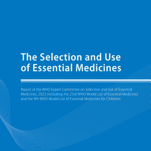 The selection and use of essential medicines: report of the WHO Expert Committee on Selection and Use of Essential Medicines, 2023 (including the 23rd WHO Model List of Essential Medicines and the 9th WHO Model List of Essential Medicines for Children)