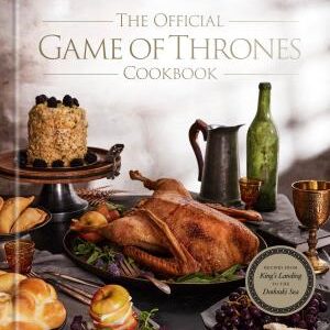 The Official Game of Thrones Cookbook: Recipes from King's Landing to the Dothraki Sea