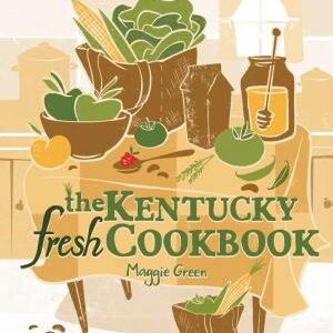 The Kentucky Fresh Cookbook
