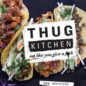 Thug Kitchen: The Official Cookbook: Eat Like You Give a F*ck