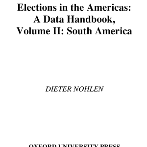 Elections in the Americas: A Data Handbook: Volume 2 South America