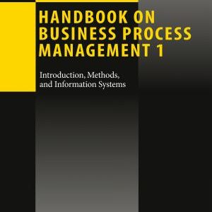 Handbook on Business Process Management 1: Introduction, Methods, and Information Systems