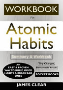 WORKBOOK For Atomic Habits: An Easy & Proven Way to Build Good Habits & Break Bad Ones