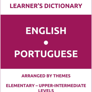 English-Portuguese Learner’s Dictionary (Arranged by Themes, Elementary - Upper-Intermediate Levels): FREE FRAGMENT