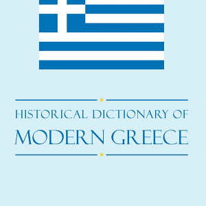 Historical Dictionary of Modern Greece