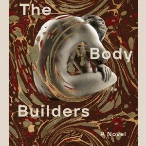 The Body Builders: A Novel