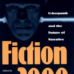 Fiction 2000: Cyberpunk and the Future of Narrative