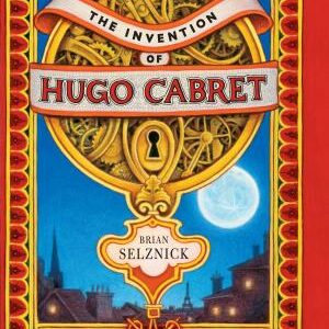 The Invention of Hugo Cabret: A Novel in Words and Pictures