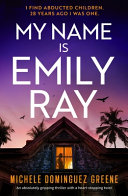 My Name Is Emily Ray: An Absolutely Gripping Thriller with a Heart-Stopping Twist