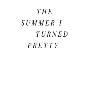 The Summer I Turned Pretty