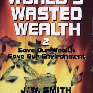 The World's Wasted Wealth 2: Save Our Wealth, Save Our Environment