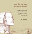 Let Greece and Rome Be Silent: Frederik Ludvig Norden?s Travels in Egypt and Nubia, 1737?1738