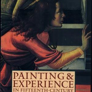 Painting and Experience in Fifteenth Century Italy: A Primer in the Social History of Pictorial Style