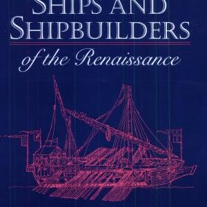 Venetian Ships and Shipbuilders of the Renaissance