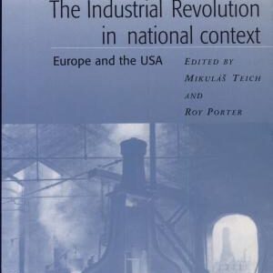 The Industrial Revolution in National Context: Europe and the USA